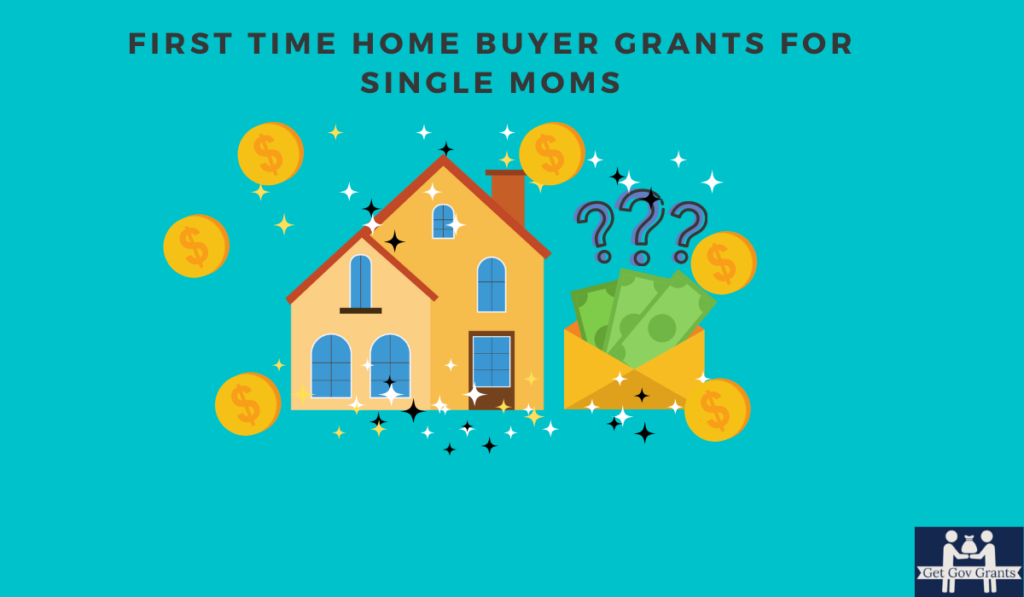 First Time Home Buyer Grants For Single Moms