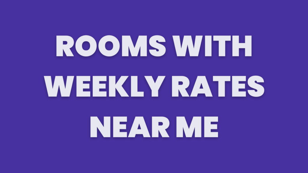 Rooms with Weekly Rates Near Me