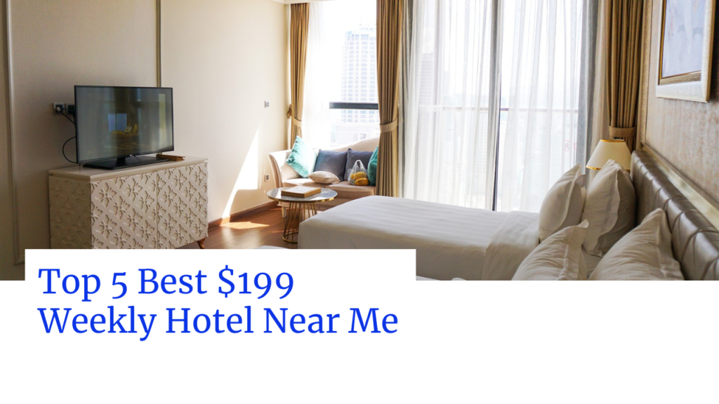Top 5 Best $199 weekly hotel near me