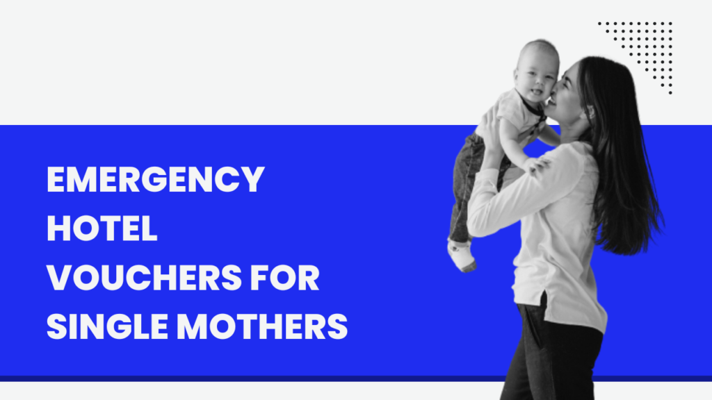 Emergency Hotel Vouchers For Single Mothers