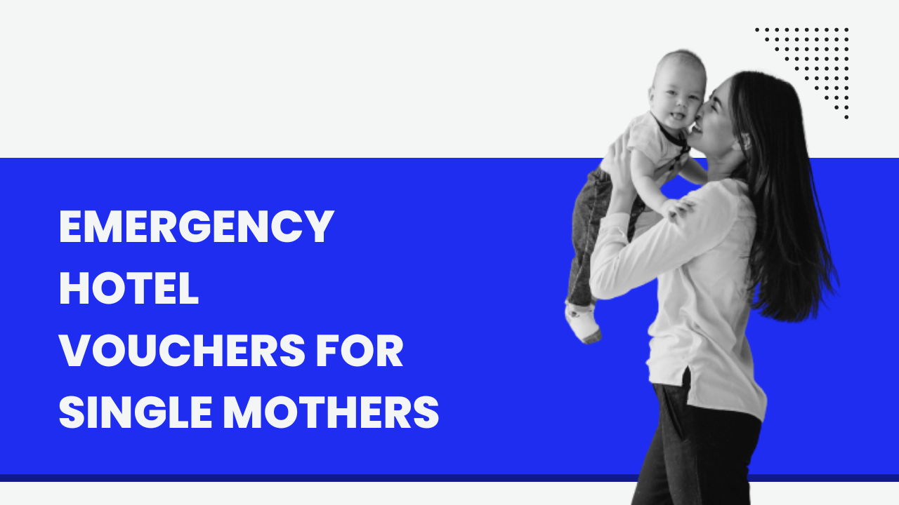 Emergency Hotel Vouchers For Single Mothers Apply Now