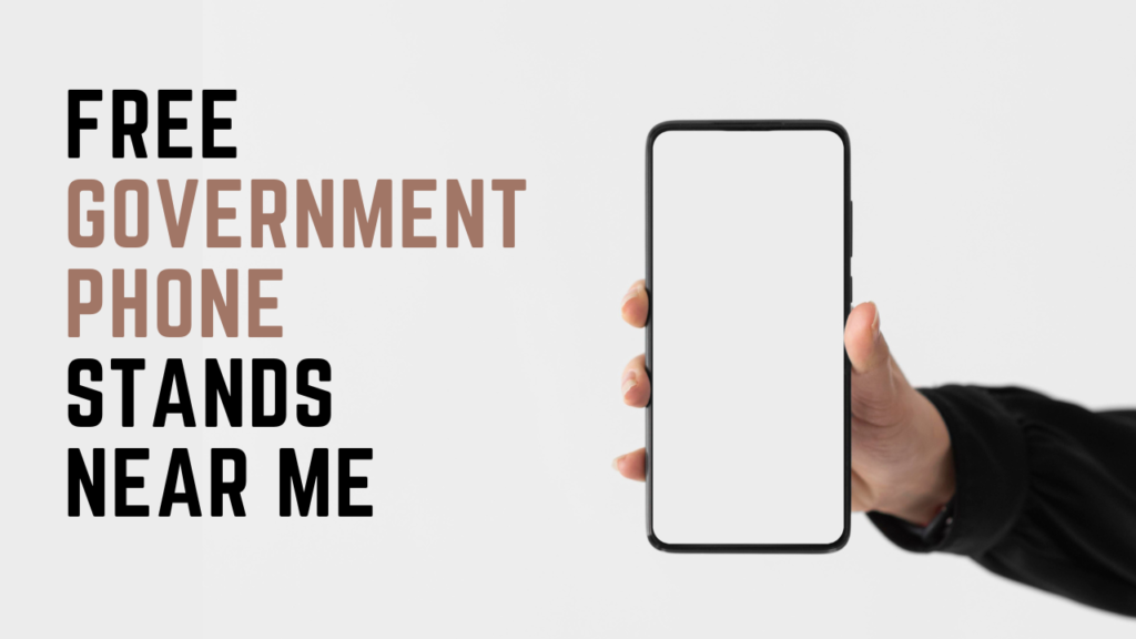 Free Government Phone Stands Near Me