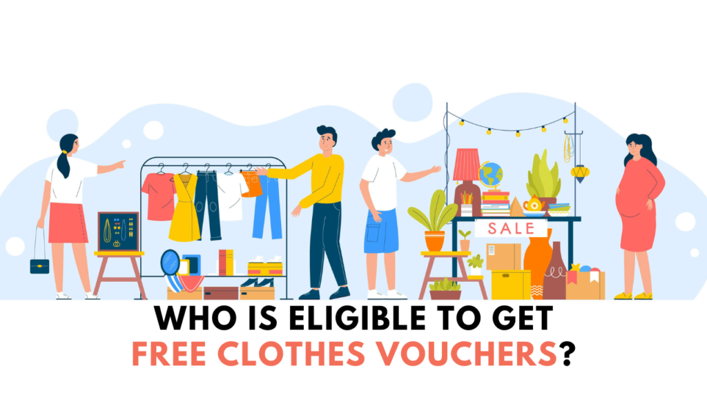 Who Is Eligible To Get Free Clothes Vouchers?
