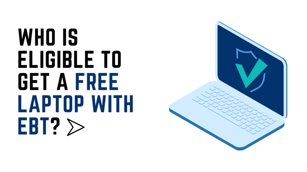 Who Is Eligible To Get a Free Laptop With EBT?