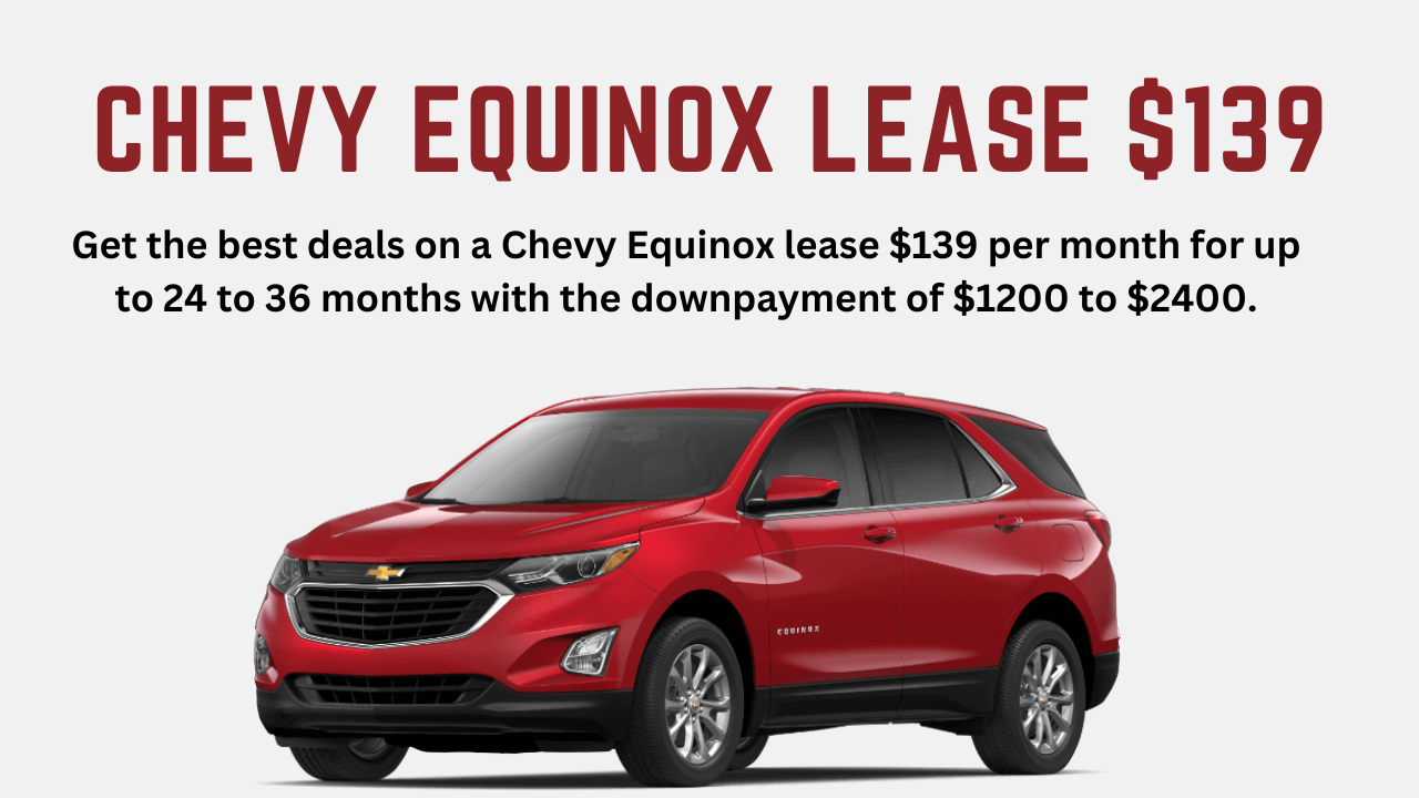 Chevy Equinox Lease 139/month on June 2024