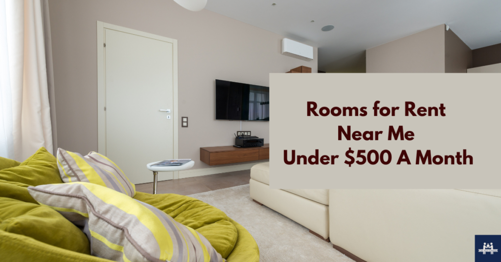 Rooms for Rent Near Me Under $500 A Month