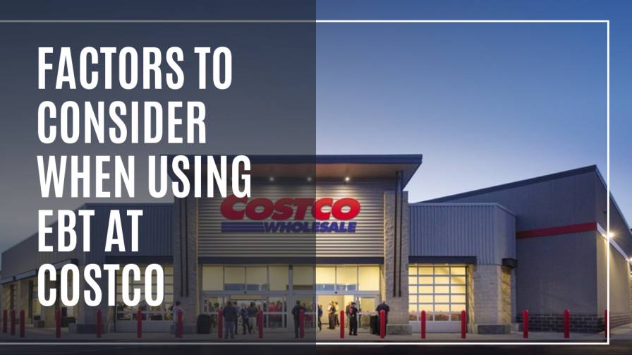 Factors To Consider When Using EBT at Costco