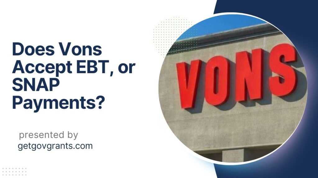 Does Vons Accept EBT, or SNAP Payments