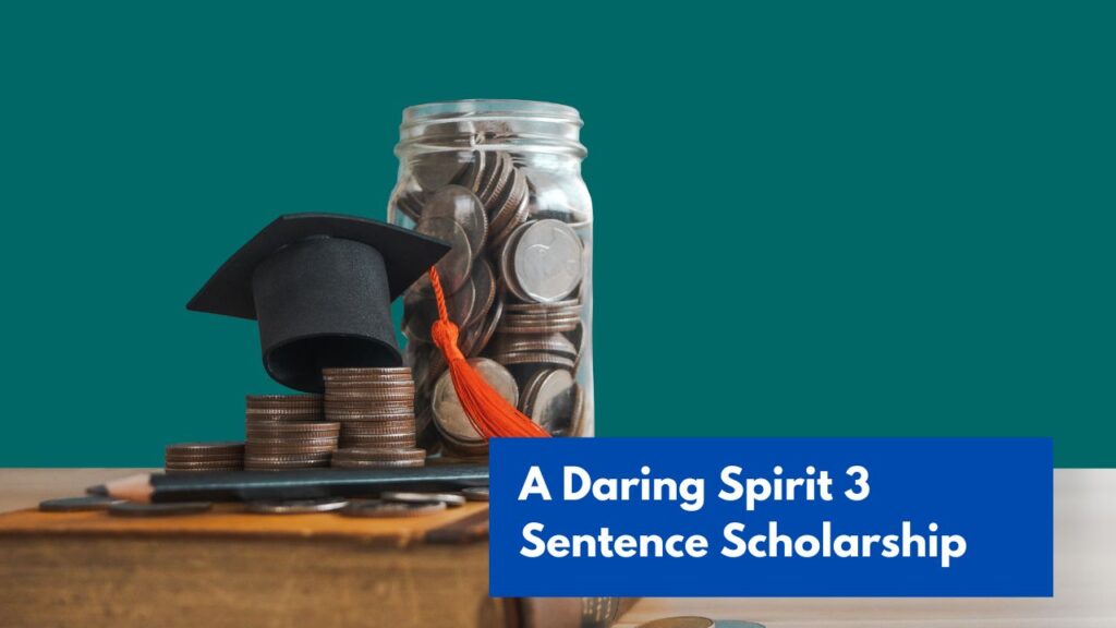 A Daring Spirit 3 Sentence Scholarship