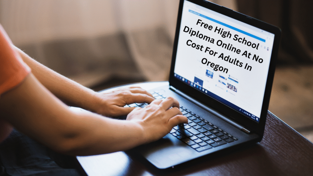 Free High School Diploma Online At No Cost For Adults In Oregon