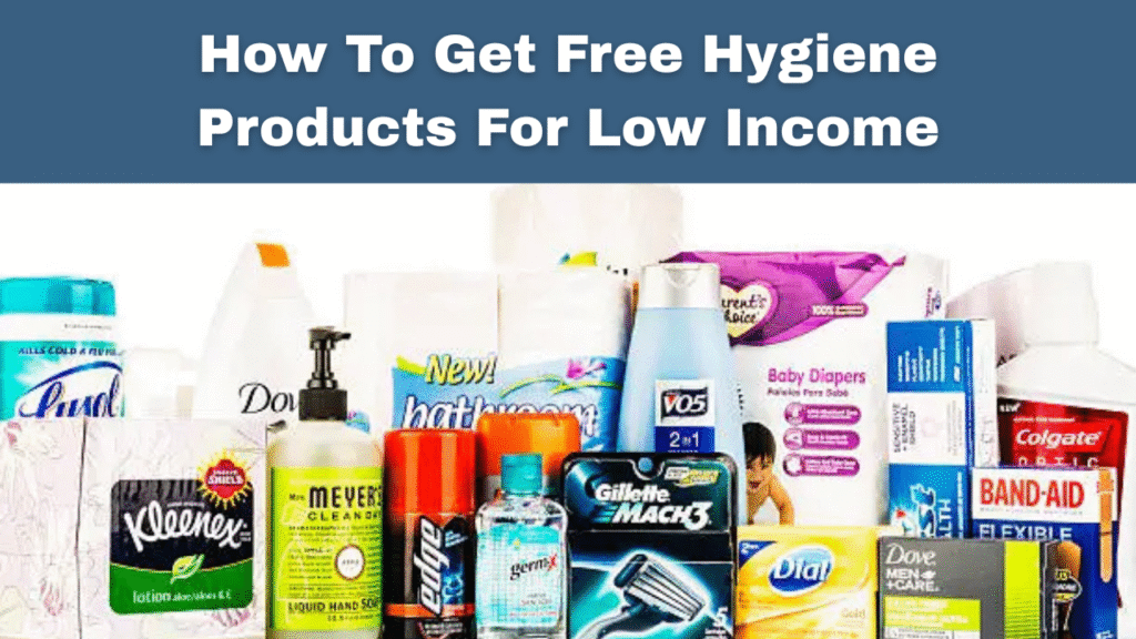 How To Get Free Hygiene Products For Low Income